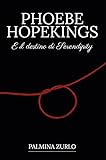 Phoebe Hopekings: e il destino di Serendipity (Italian Edition)