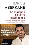 Le Triomphe de votre intelligence (French Edition)