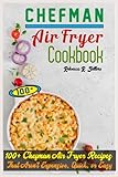 Chefman Air Fryer Cookbook: 100+ Chefman Air Fryer Recipes That Aren't Expensive, Quick, or Easy